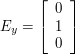 $ E_y = \left[ \begin{array}{c} 0 \\ 1 \\ 0 \\ \end{array} \right] $
